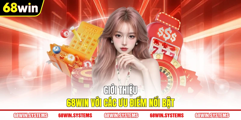 Giới thiệu 68WIN với các ưu điểm nổi bật
