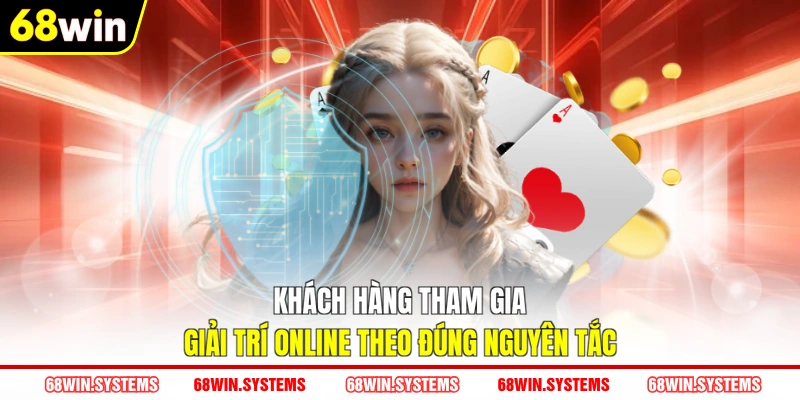 Khách hàng tham gia giải trí online theo đúng nguyên tắc