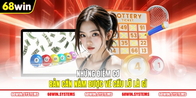 Những điểm cơ bản cần nắm được về cầu lô là gì Những điểm cơ bản cần nắm được về cầu lô là gì
