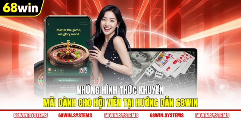 Những hình thức khuyến mãi dành cho hội viên tại hướng dẫn 68WIN
