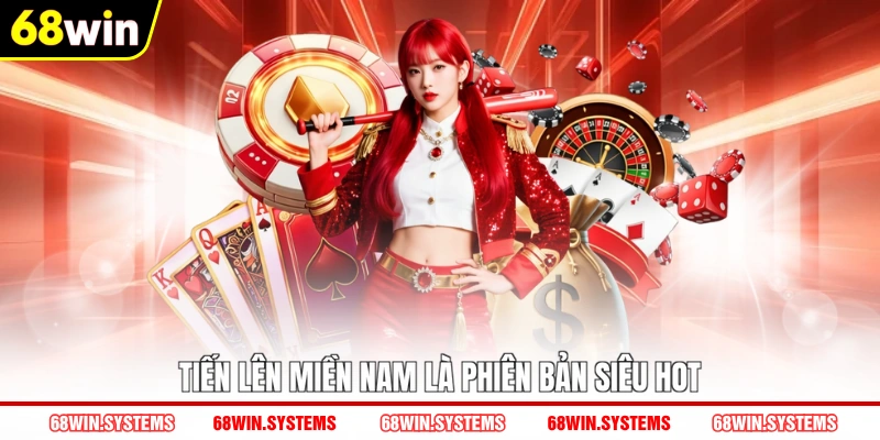 Tiến lên miền Nam là phiên bản siêu hot Tiến lên miền Nam là phiên bản siêu hot